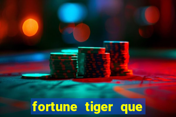 fortune tiger que mais paga