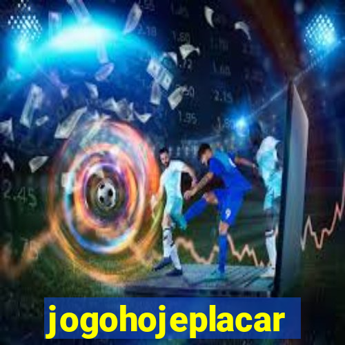 jogohojeplacar