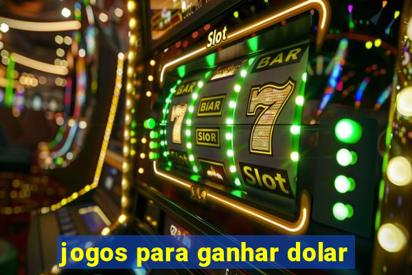 jogos para ganhar dolar