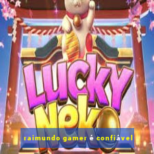 raimundo gamer é confiável