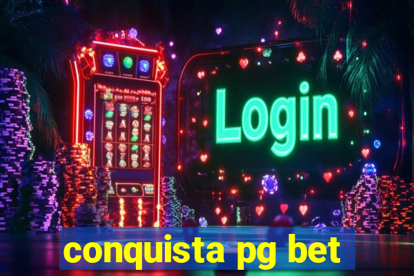 conquista pg bet