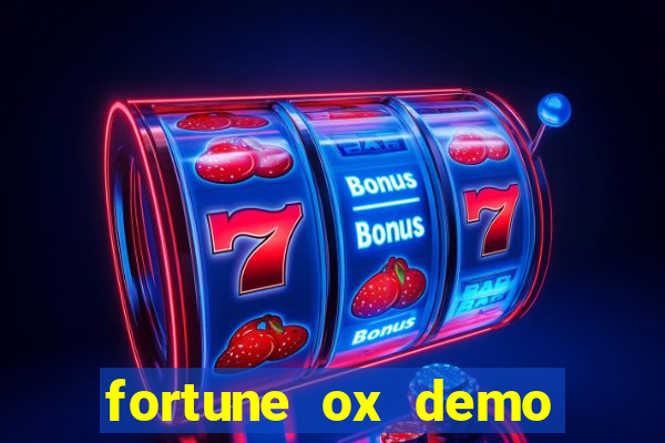 fortune ox demo dinheiro infinito