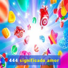 444 significado amor