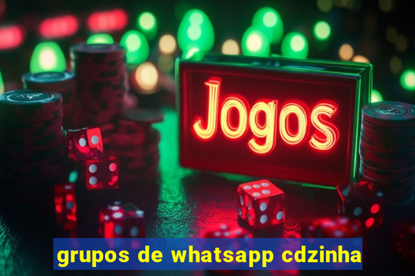 grupos de whatsapp cdzinha