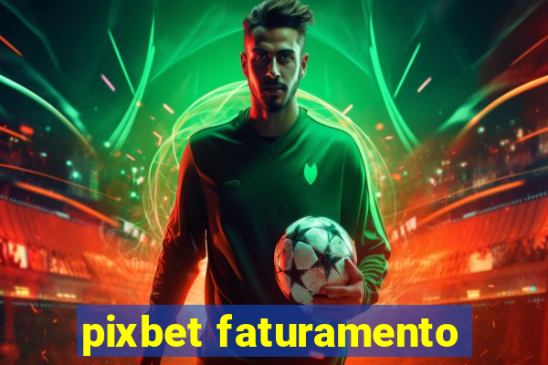 pixbet faturamento