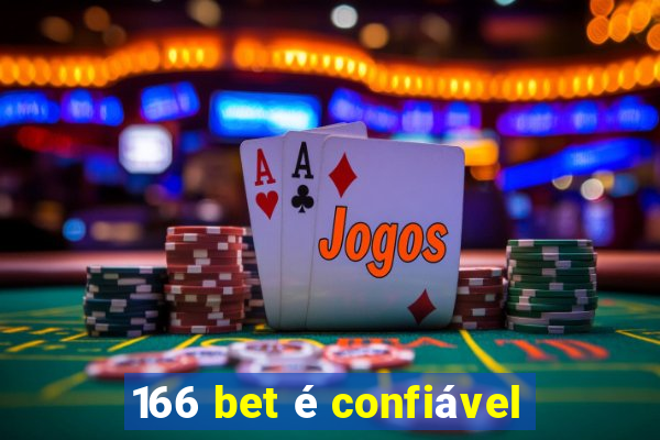 166 bet é confiável