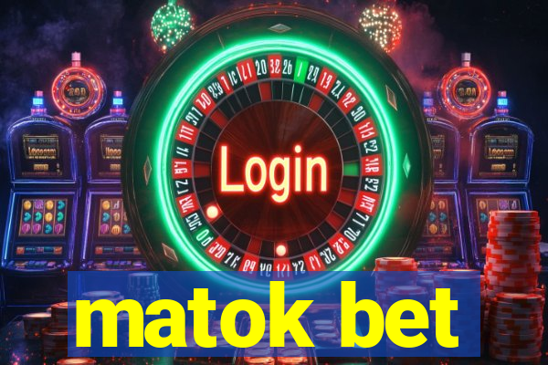 matok bet