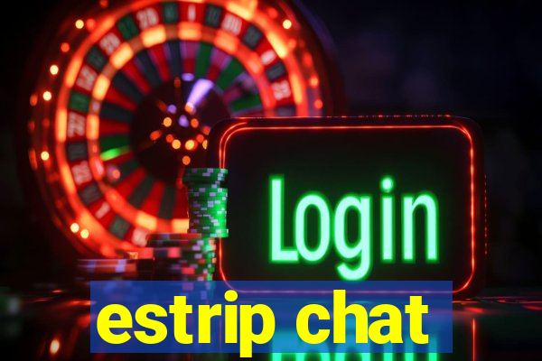 estrip chat