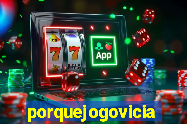 porquejogovicia