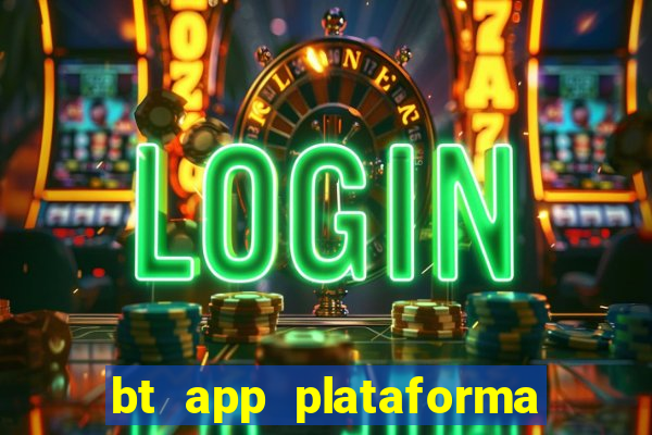 bt app plataforma de jogos