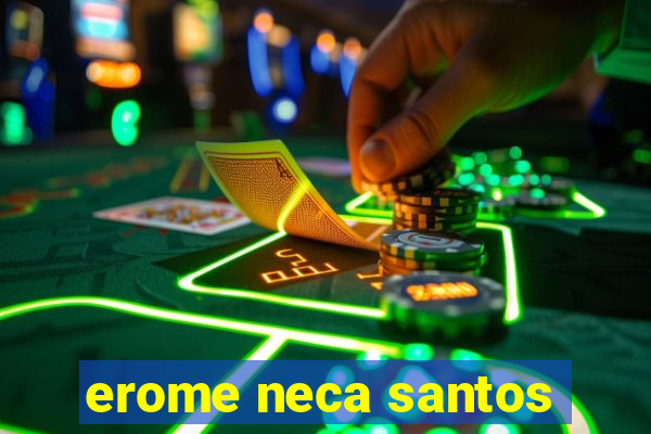 erome neca santos