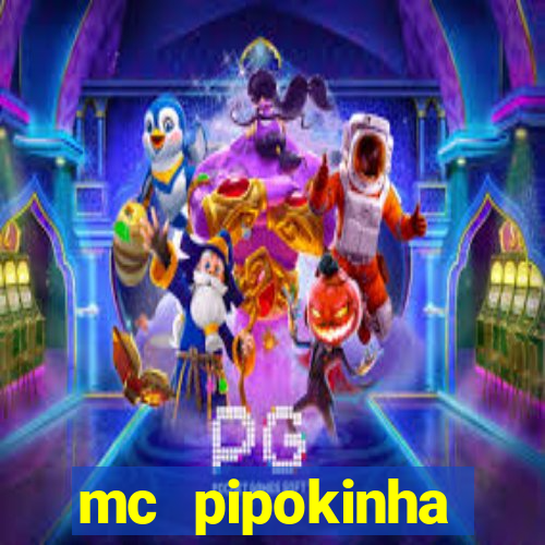 mc pipokinha vazados privacy