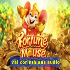 vai corinthians audio