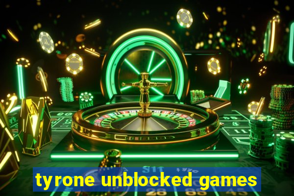 tyrone unblocked games