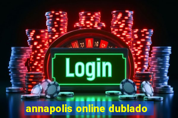 annapolis online dublado