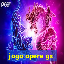 jogo opera gx