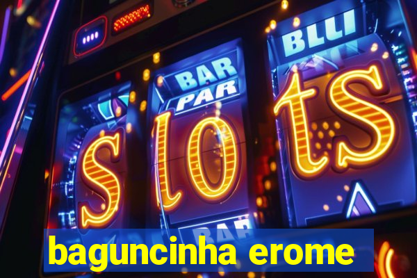 baguncinha erome