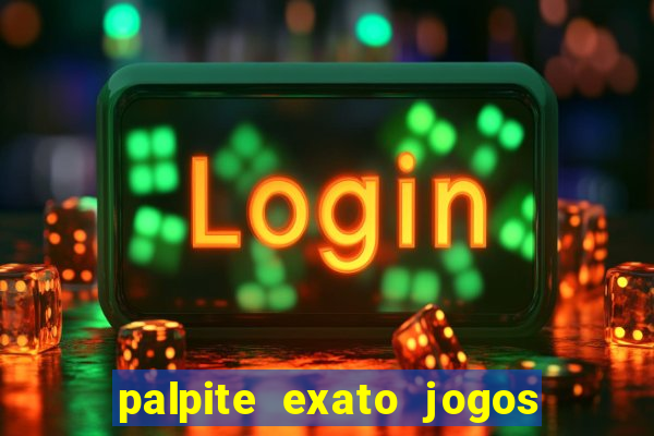 palpite exato jogos de hoje