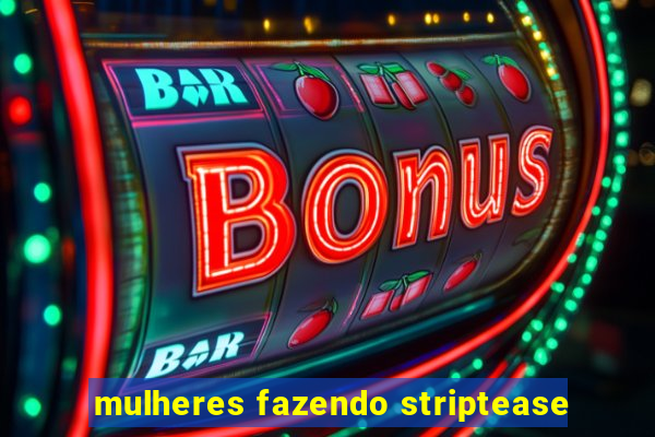 mulheres fazendo striptease