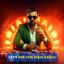 2959 bet com login baixar