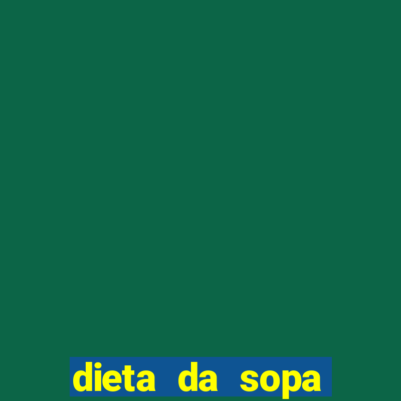 dieta da sopa hospital do coração