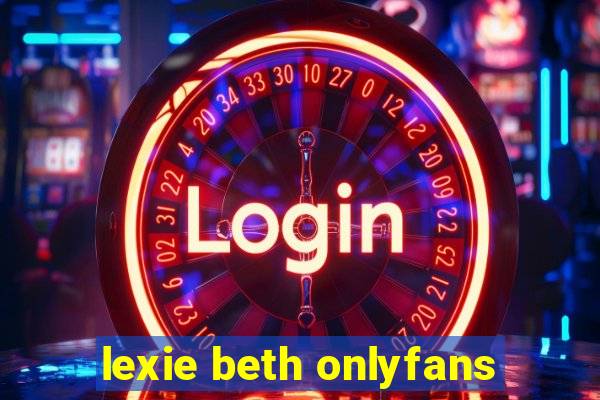 lexie beth onlyfans