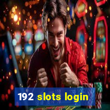 192 slots login