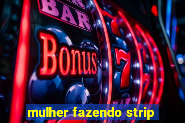 mulher fazendo strip