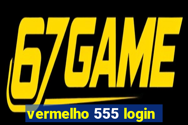 vermelho 555 login