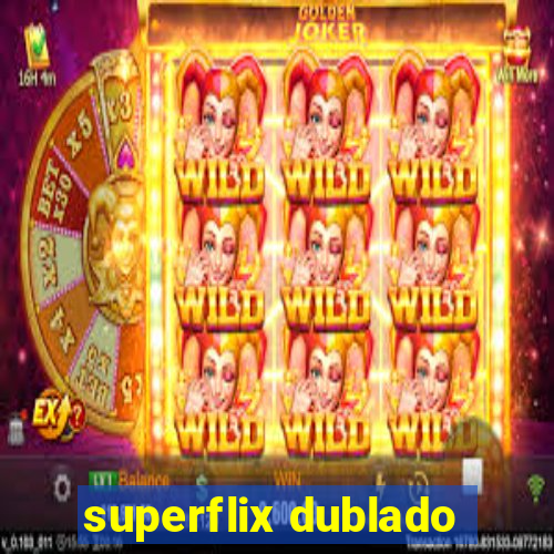 superflix dublado