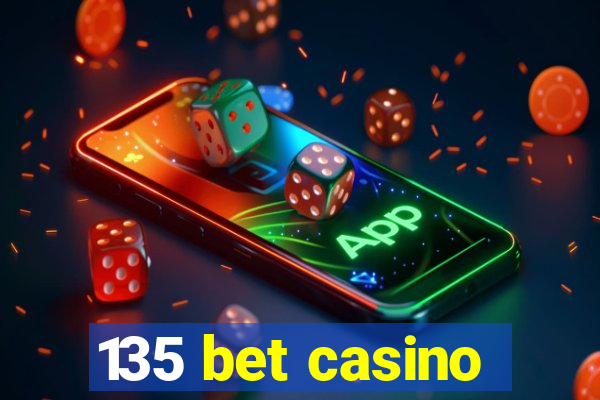 135 bet casino