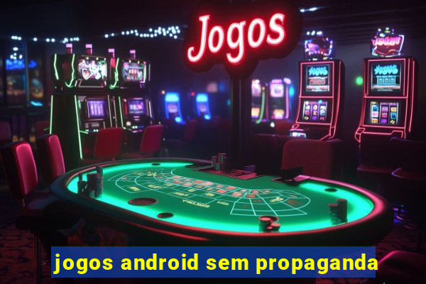 jogos android sem propaganda