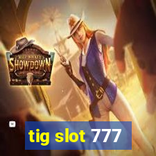 tig slot 777