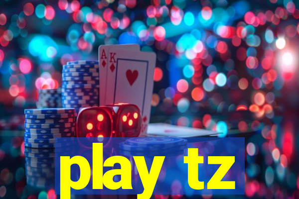 play tz