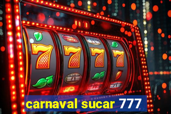 carnaval sucar 777