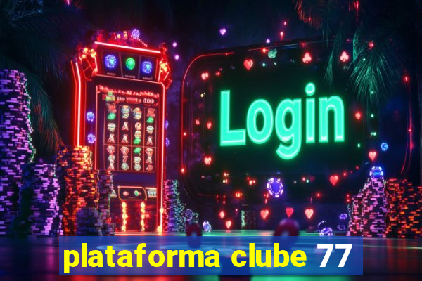 plataforma clube 77