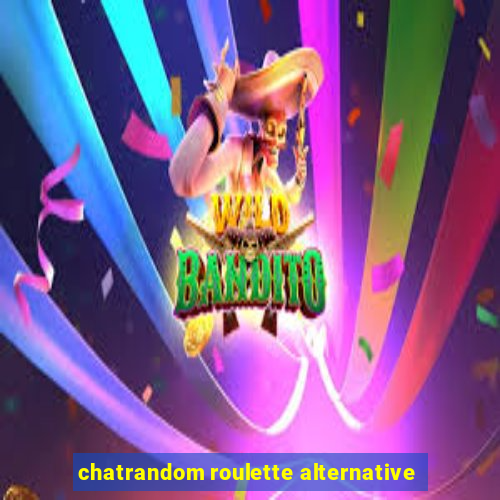 chatrandom roulette alternative