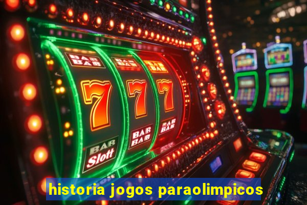 historia jogos paraolimpicos