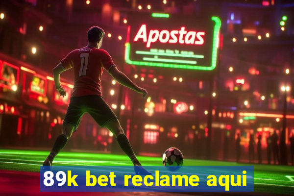 89k bet reclame aqui