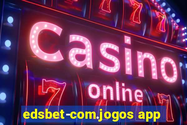 edsbet-com.jogos app