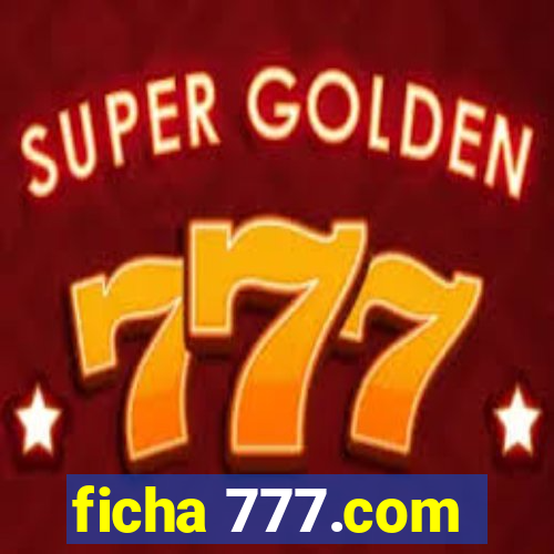 ficha 777.com