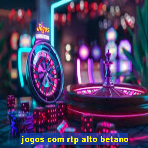 jogos com rtp alto betano