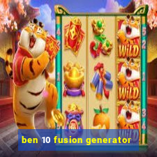 ben 10 fusion generator