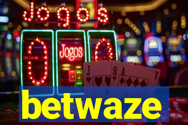 betwaze