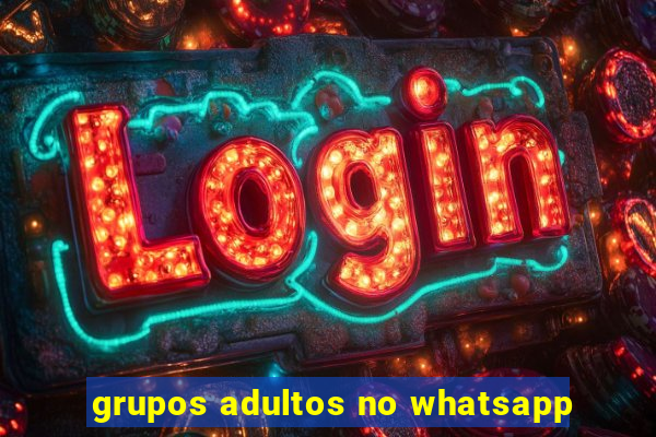 grupos adultos no whatsapp