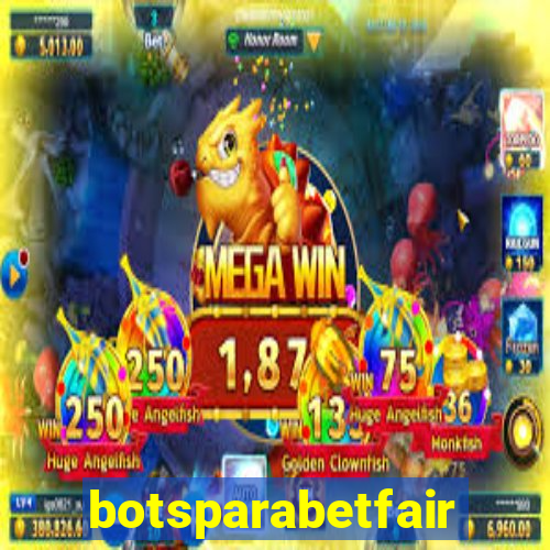 botsparabetfair