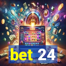 bet 24