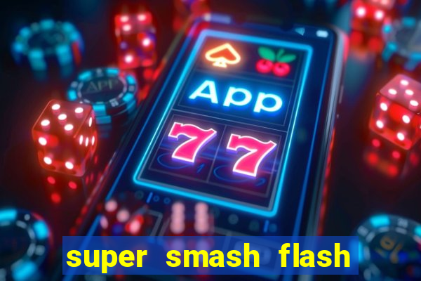 super smash flash 2 360