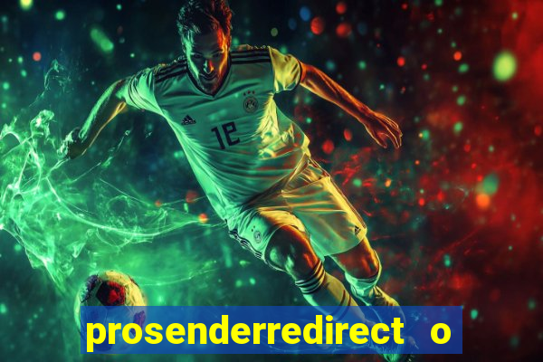 prosenderredirect o que é