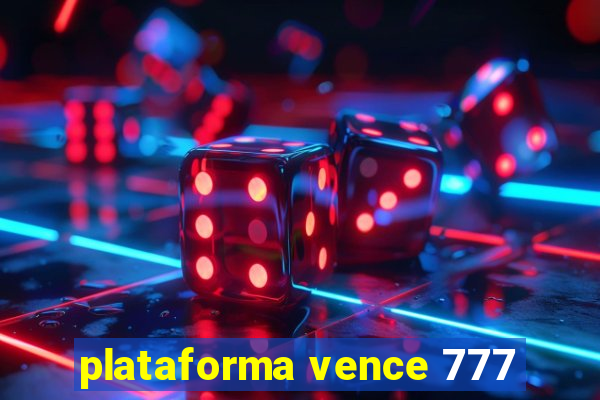 plataforma vence 777